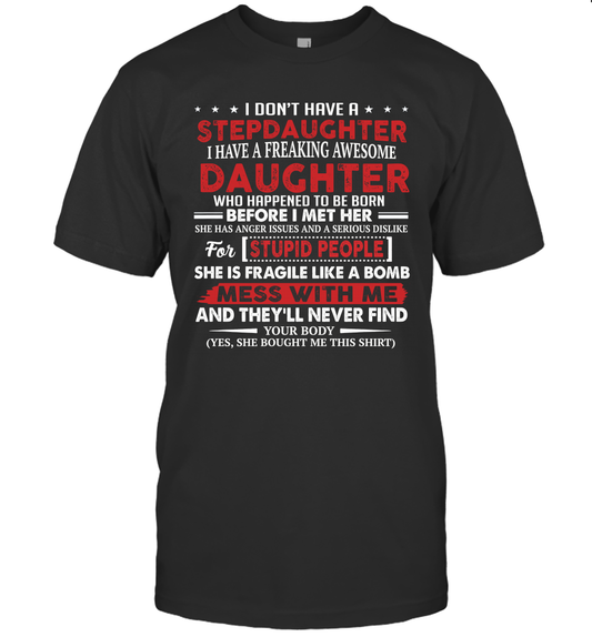 I don't have a stepdaughter I have a stubborn daughter Unisex T-Shirt 5