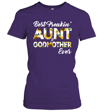 Best Freakin' Aunt Godmother Ever Sunflower Women's T-Shirt