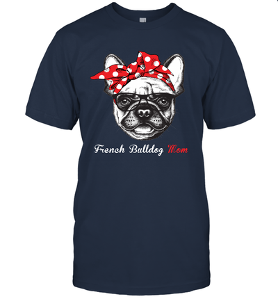 Funny French Bulldog Mom Unisex Shirt Mother's day gift Bulldog Lover Owner