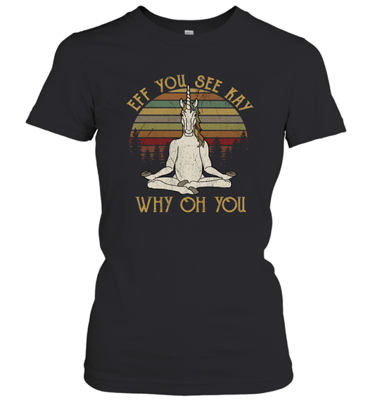 Eff You See Kay Why Oh You Funny Unicorn Yoga Women's T-Shirt