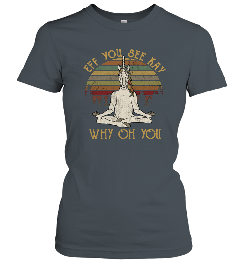Eff You See Kay Why Oh You Funny Unicorn Yoga Women's T-Shirt