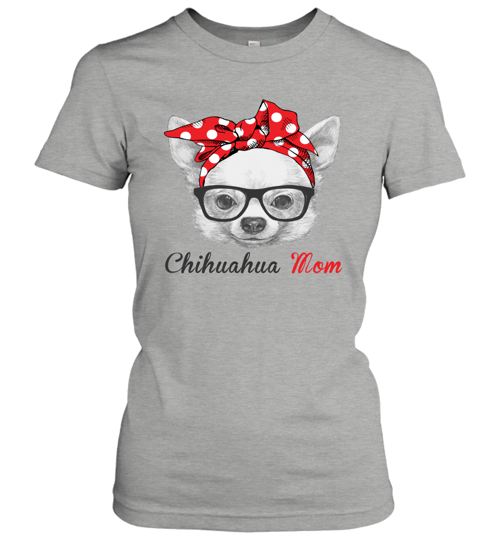 Funny Chihuahua Mom Women's Shirt Mother's day gift Dog Lover Owner