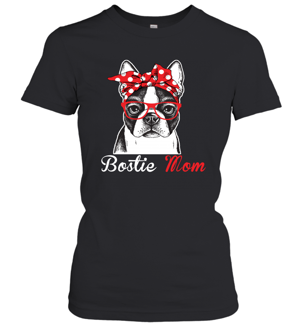Funny Bostie Mom Women's Shirt Mother's day gift Boston Terrier Dog Lover Owner