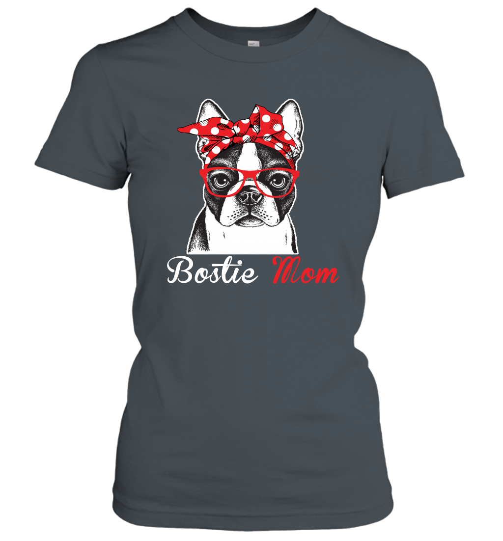 Funny Bostie Mom Women's Shirt Mother's day gift Boston Terrier Dog Lover Owner
