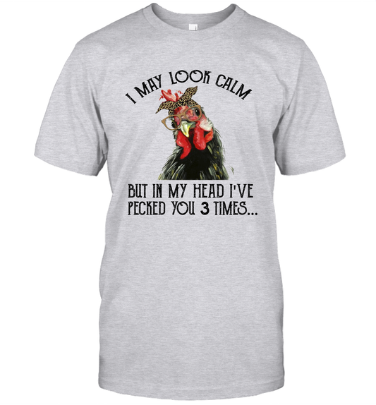I May Look Calm But In My Head I've Pecked You 3 Times Funny T-Shirt