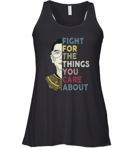 Fight For The Things You Care About Ruth Ginsburg RBG Racerback Tank Shirt Gift 1