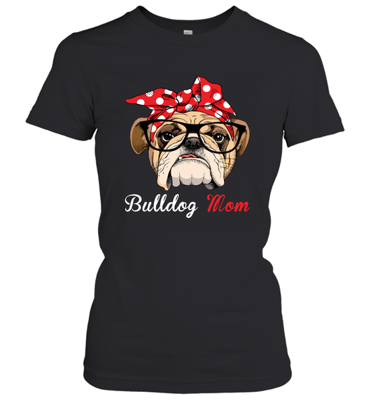 Funny Bulldog Mom Women's Shirt Mother's day gift English Bulldog Lover Owner