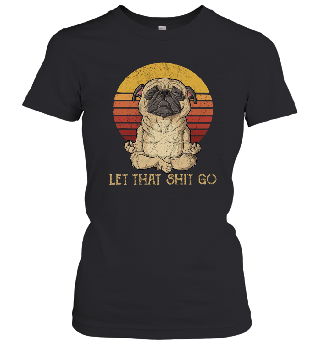 Let That Shit Go Pug Yoga Vintage Women's T-Shirt