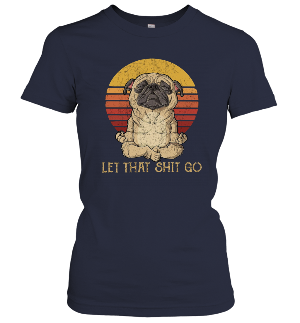 Let That Shit Go Pug Yoga Vintage Women's T-Shirt