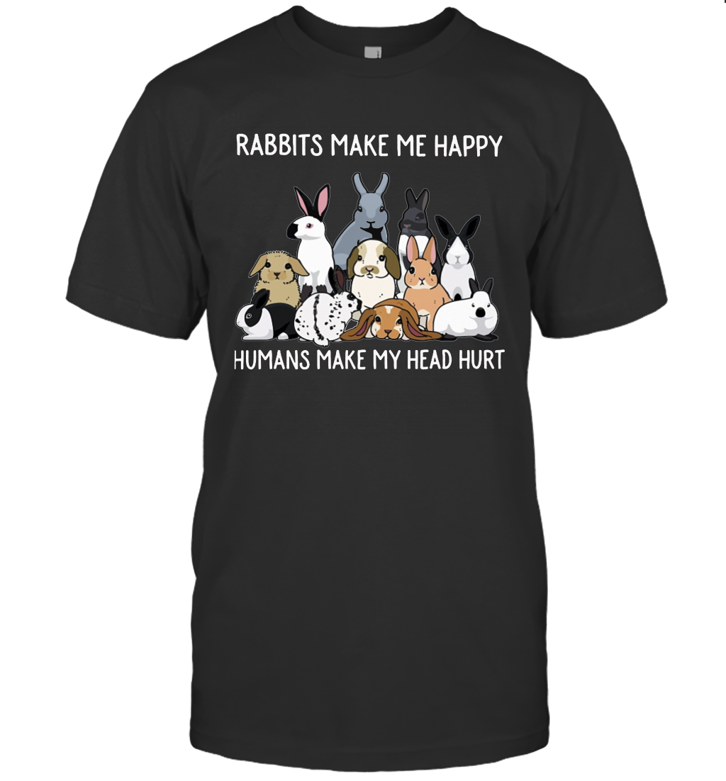 Rabbits Make Me Happy Humans Make My Head Hurt T-shirt