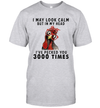 I May Look Calm But In My Head I've Pecked You 3000 Times Funny T-Shirt
