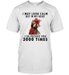 I May Look Calm But In My Head I've Pecked You 3000 Times Funny T-Shirt