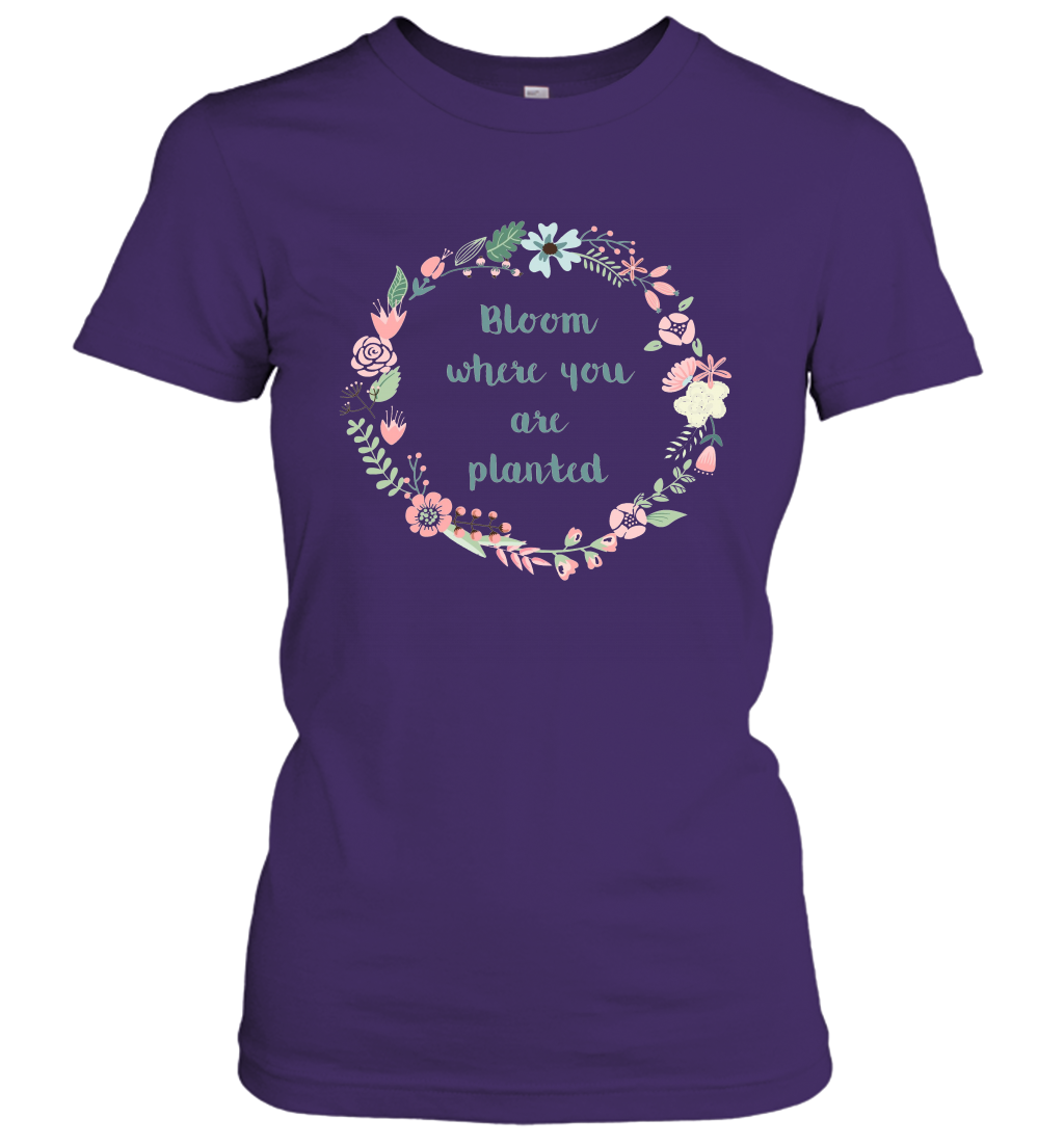 Bloom where you are planted women's shirt gift for women men family faith believers