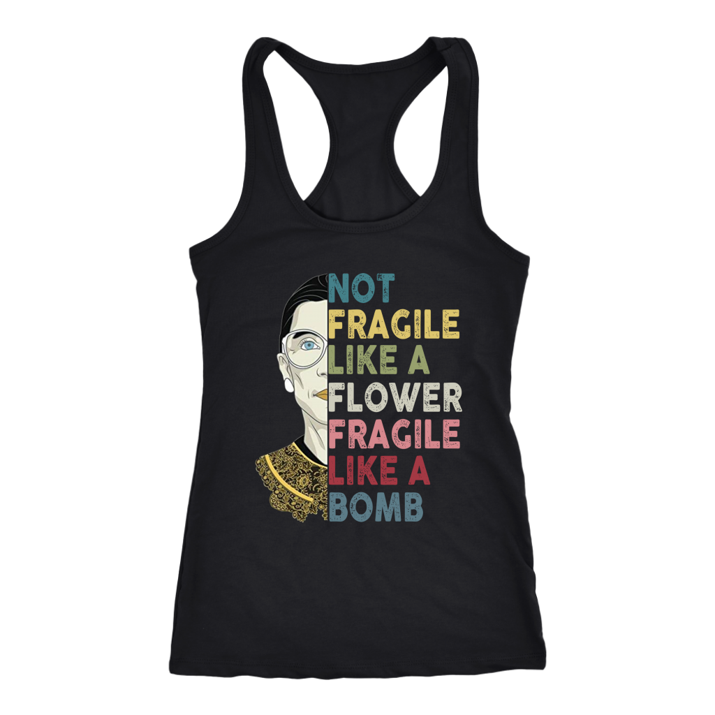Not Fragile Like A Flower But A Bomb Ruth Ginsburg RBG Racerback Tank