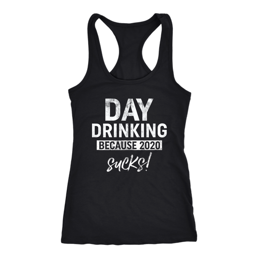 Day Drinking Because 2020 Sucks Racerback