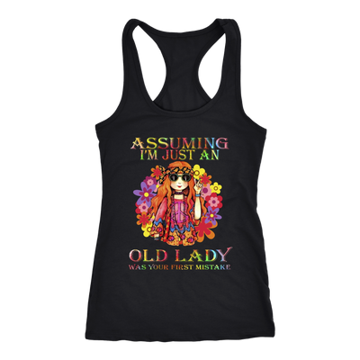 Assuming I'm Just an Old Lady was Your First Mistake Hippe Racerback Tank Shirt Gift