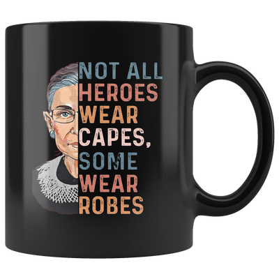 Not all heroes wear capes some wear robes RBG mug