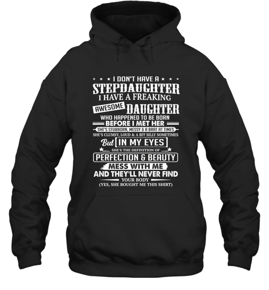 I Don't Have A Stepdaughter I Have A Freaking Awesome Daughter Hooded Sweatshirt