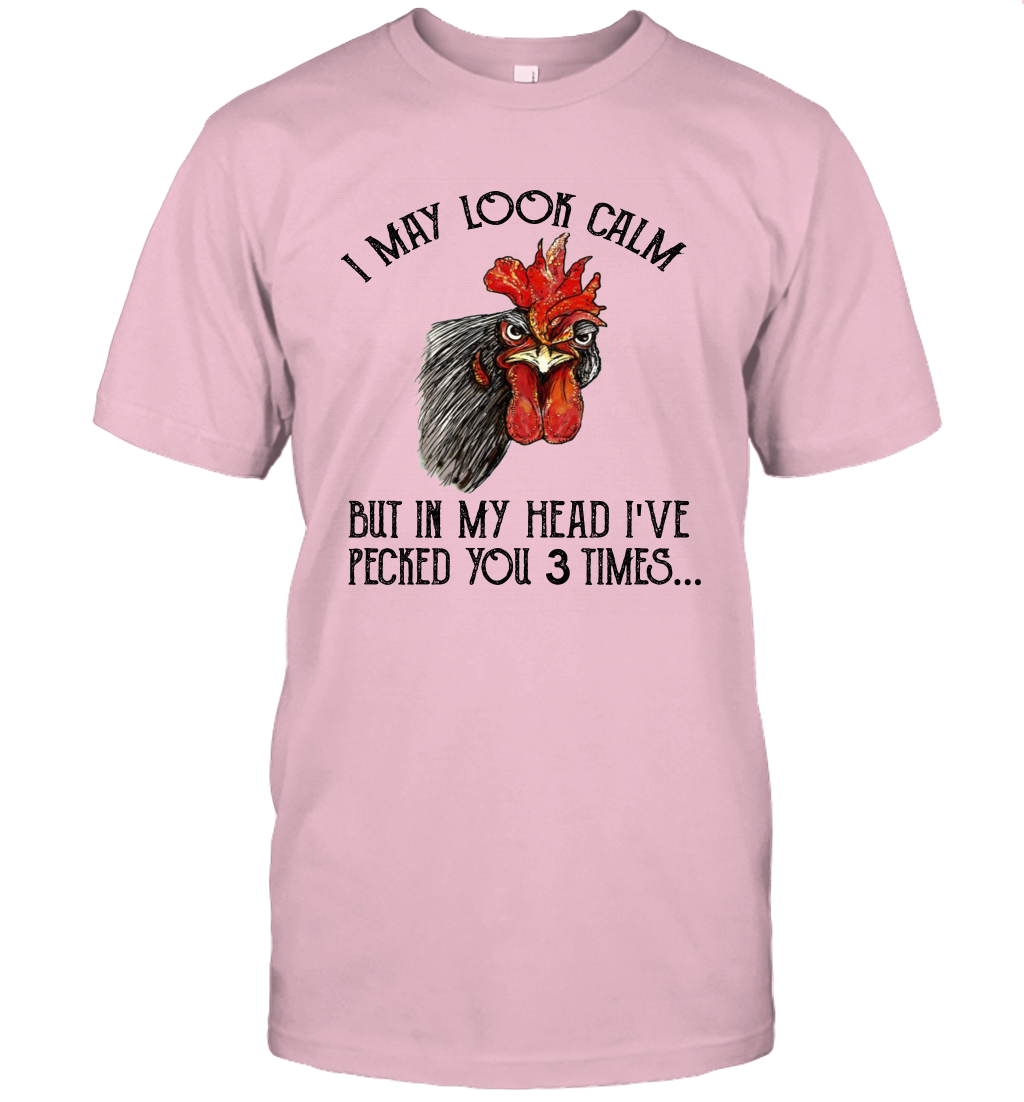 I May Look Calm But In My Head I've Pecked You 3 Times Unisex T-Shirt Gift 2