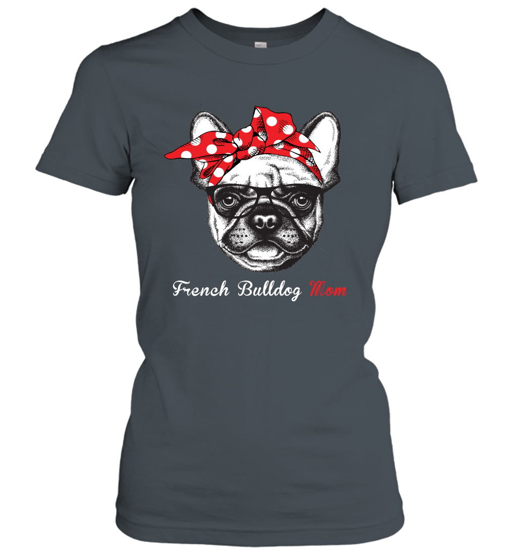 Funny Bulldog Mom Women's Shirt Mother's day gift French Bulldog Lover Owner