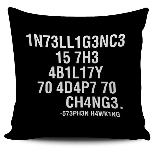 INTELLIGENCE IS THE ABILITY TO ADAPT TO CHANGE