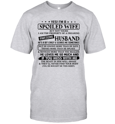 Yes I'm a spoiled wife but not yours I am the property of a freaking awesome husband shirt 2