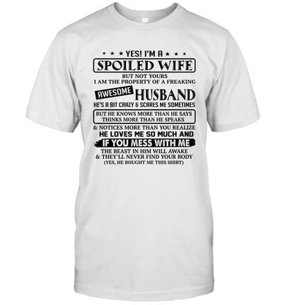 Yes I'm a spoiled wife but not yours I am the property of a freaking awesome husband shirt 2