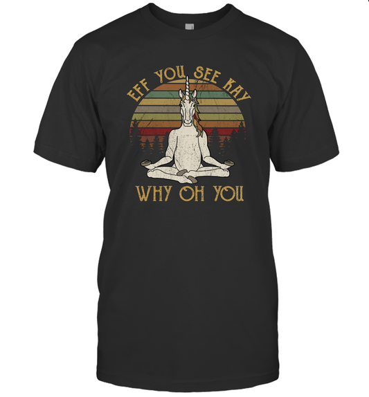 Eff You See Kay Why Oh You - Funny Vintage Unicorn Lover Yoga Unisex T-Shirt