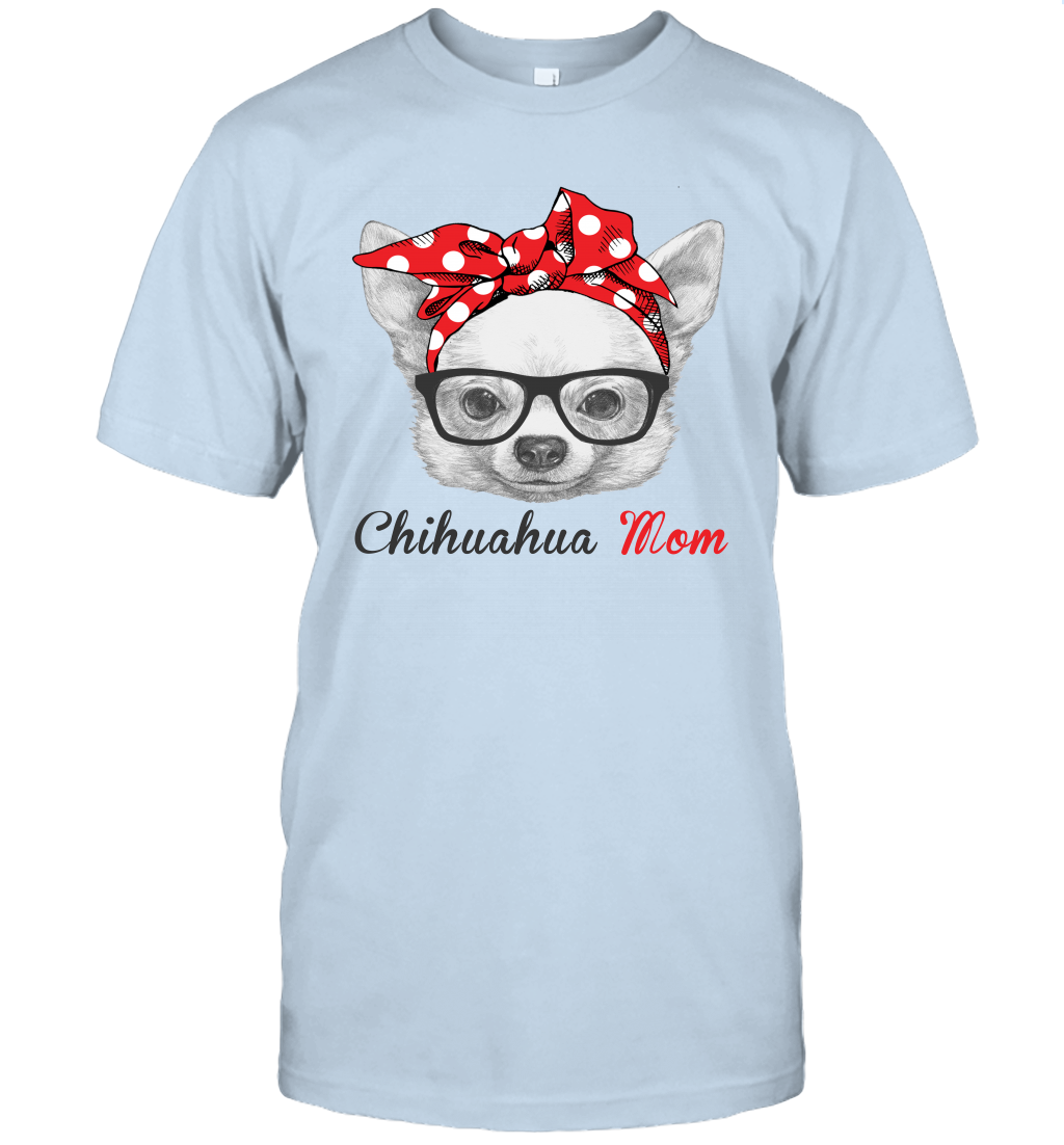Funny Chihuahua Mom Unisex Shirt Mother's day gift Dog Lover Owner