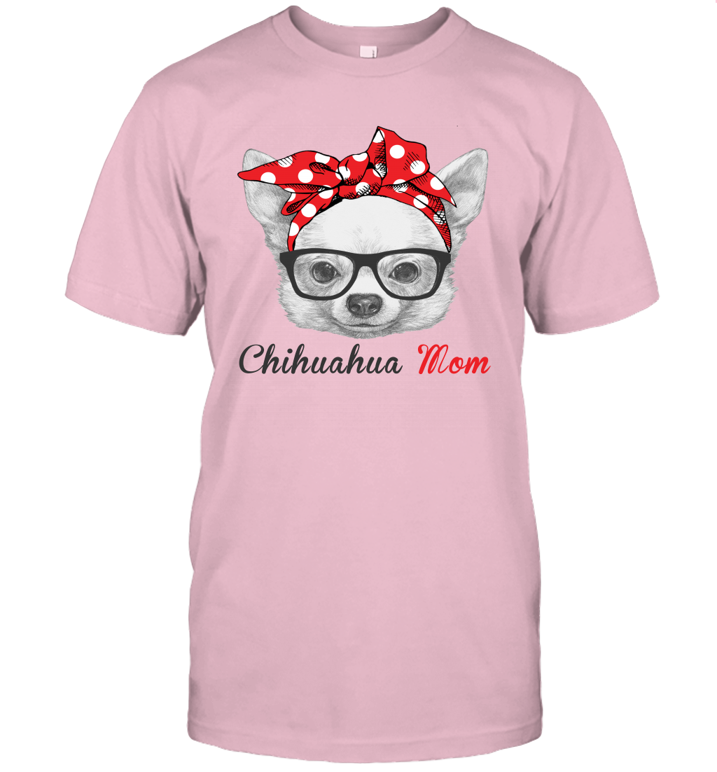 Funny Chihuahua Mom Unisex Shirt Mother's day gift Dog Lover Owner