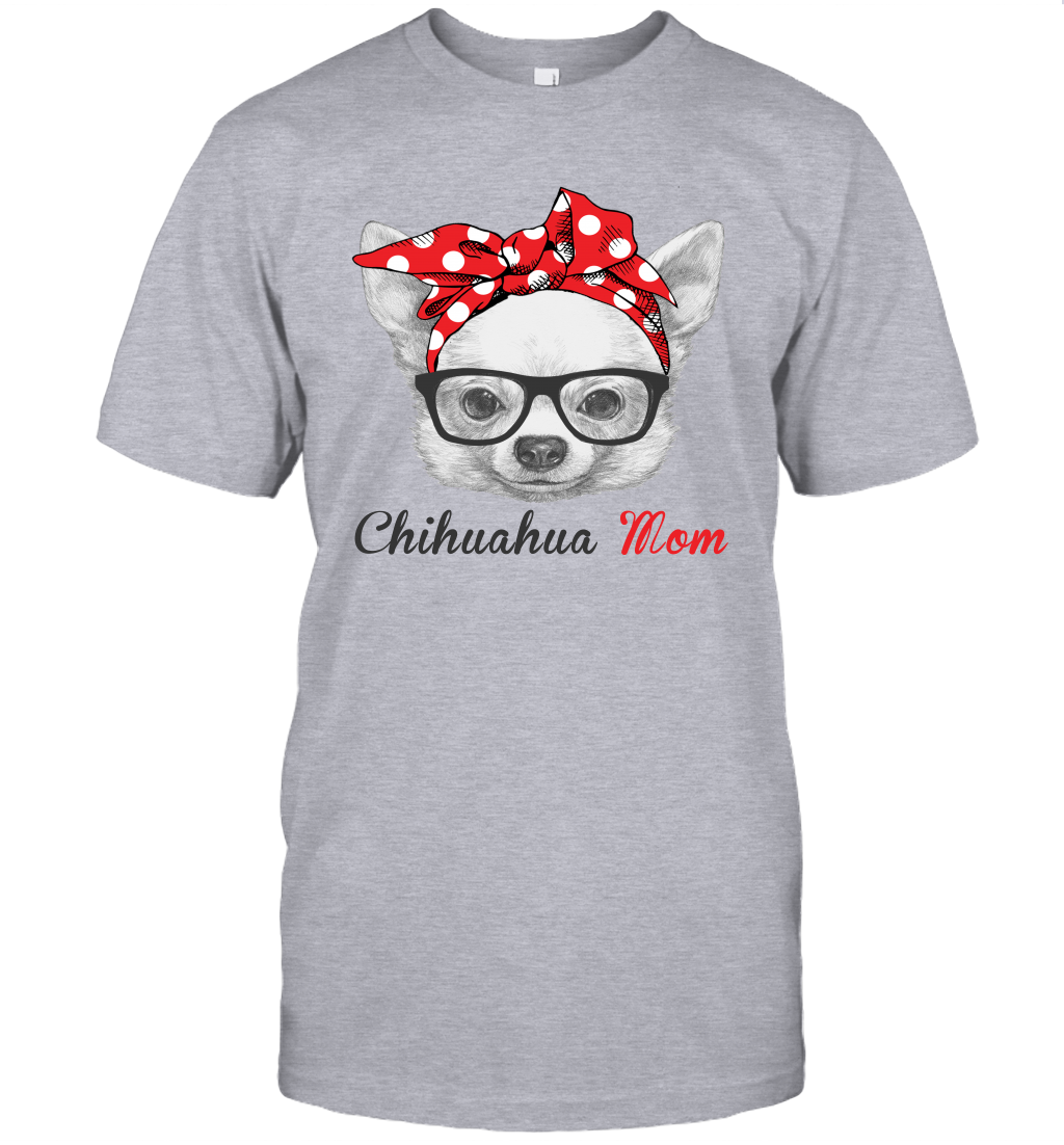 Funny Chihuahua Mom Unisex Shirt Mother's day gift Dog Lover Owner
