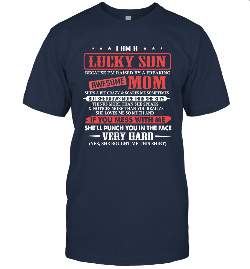 I Am A Lucky Son I'm Raised By A Freaking Awesome Mom Unisex T-Shirt Gift 1