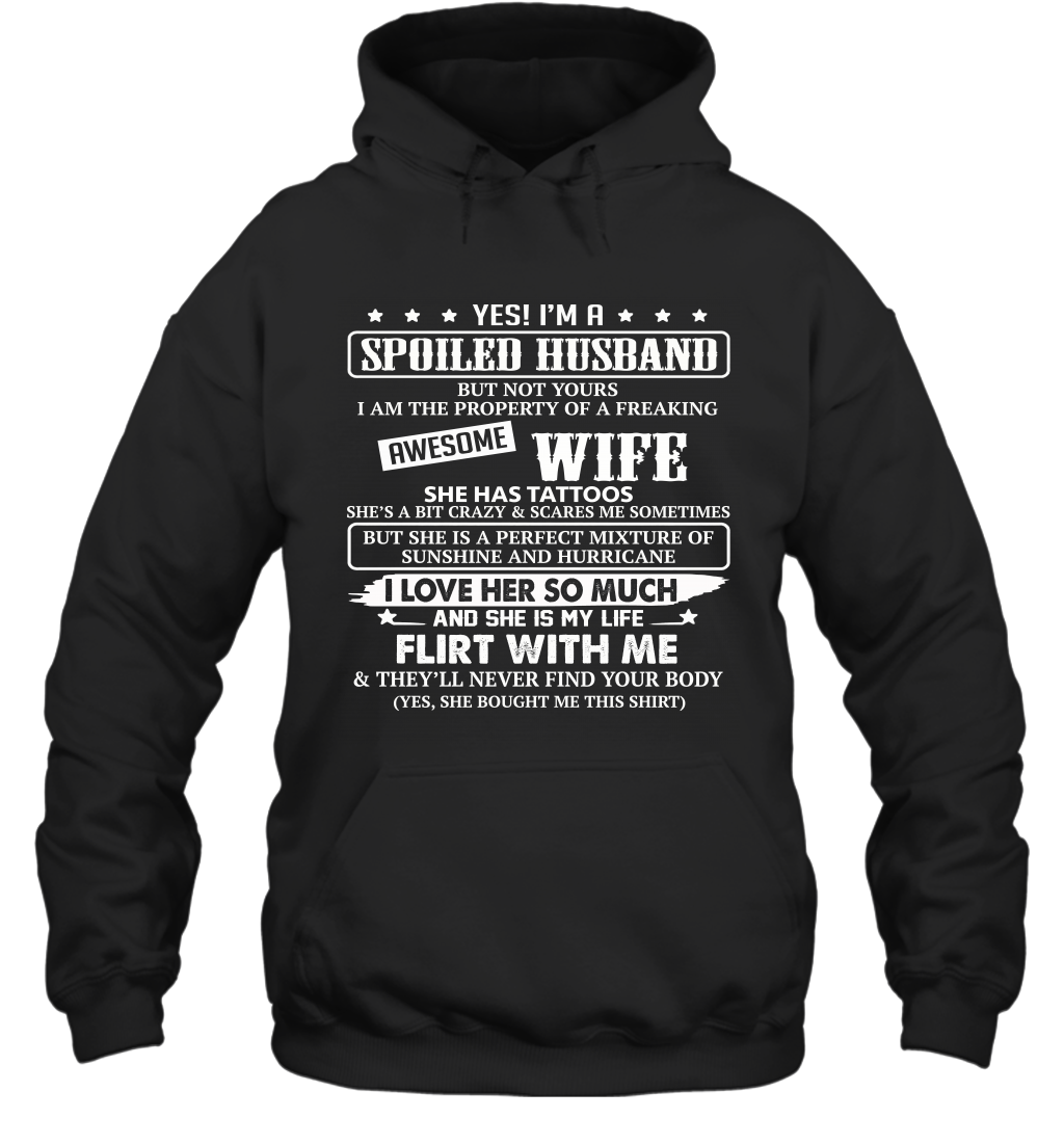 Yes I'm A Spoiled Husband of A Freaking Awesome Wife She Has Tattoos Hoodie T-Shirt