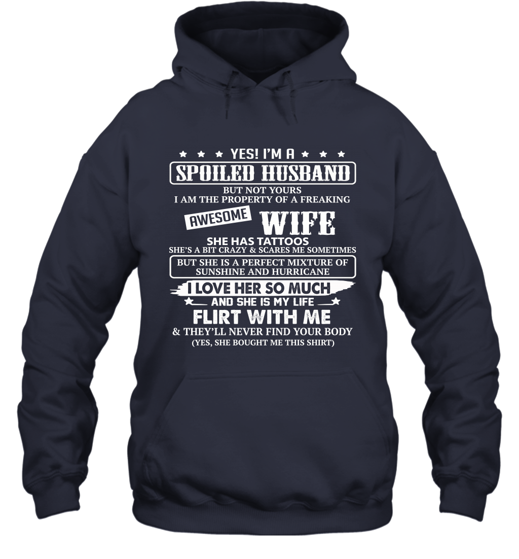 Yes I'm A Spoiled Husband of A Freaking Awesome Wife She Has Tattoos Hoodie T-Shirt