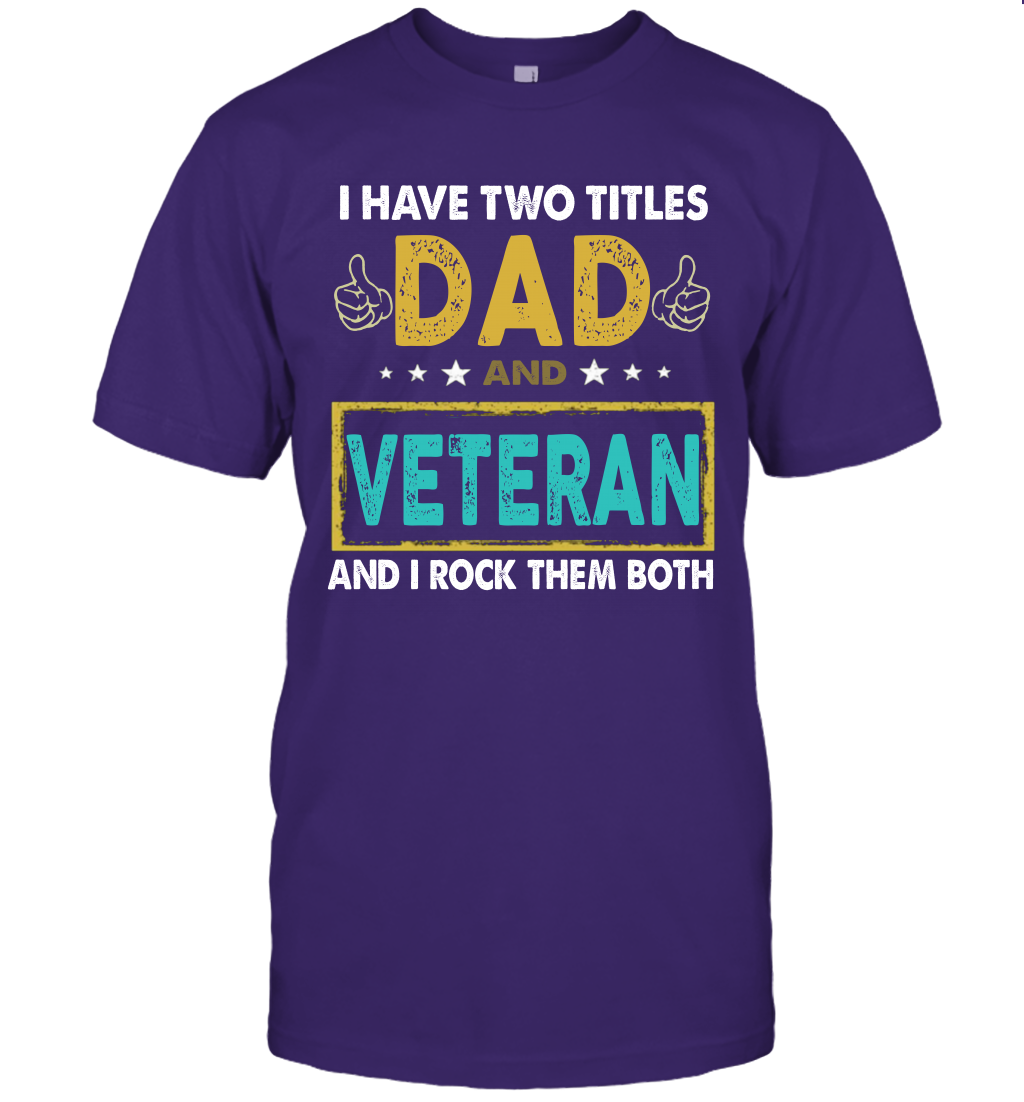 I Have Two Titles Dad And Veteran And I Rock Them Both T-Shirt