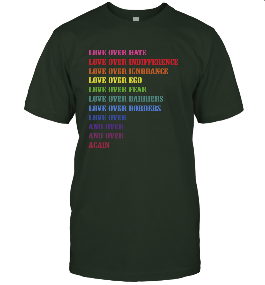 Love Over Hate Love Over Indifference Love Wins Humanity T-Shirt