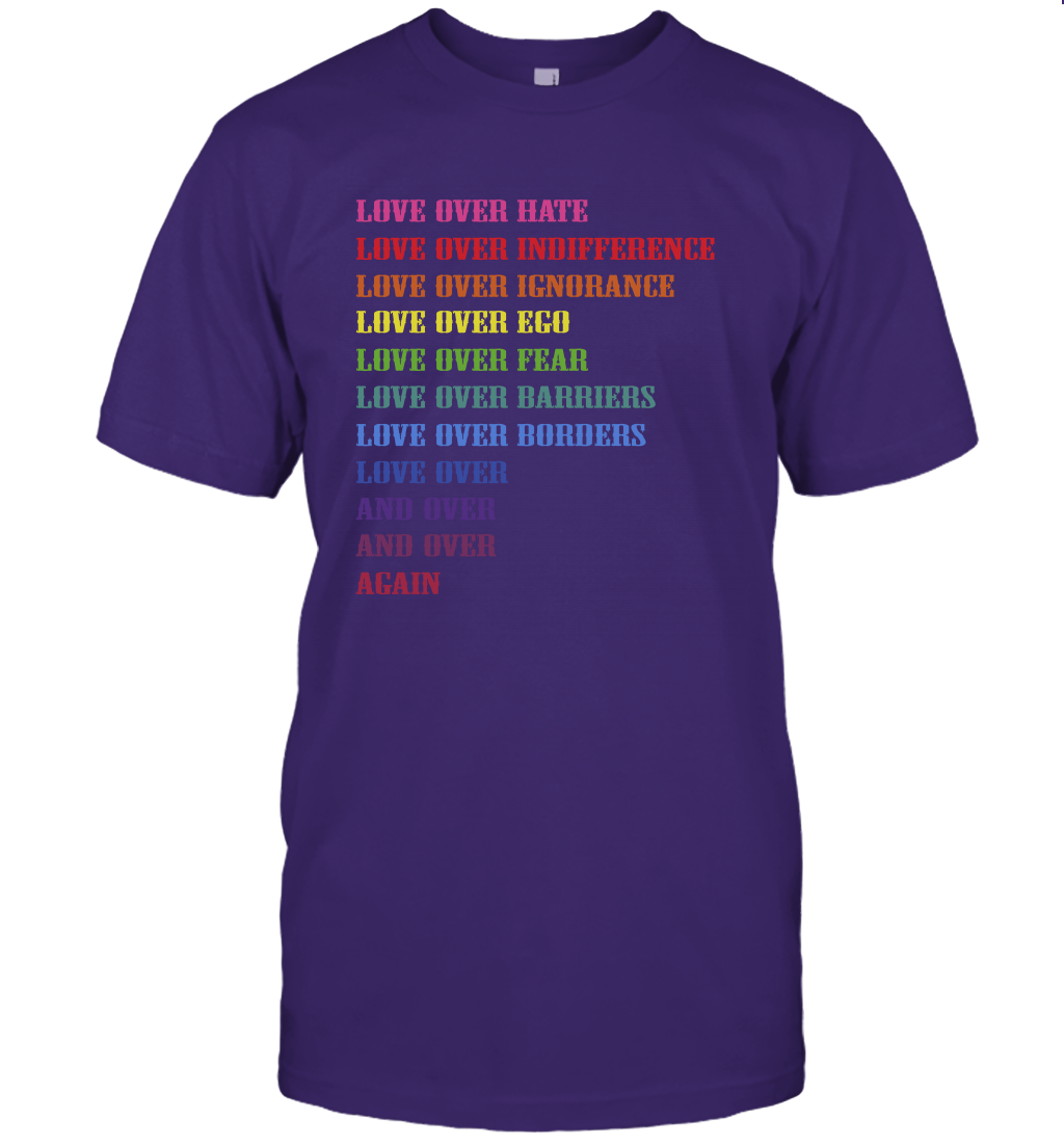 Love Over Hate Love Over Indifference Love Wins Humanity T-Shirt