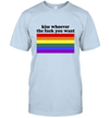 LGBT Rainbow Flag Kiss Whoever The Fuck You Want T-Shirt