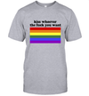 LGBT Rainbow Flag Kiss Whoever The Fuck You Want T-Shirt