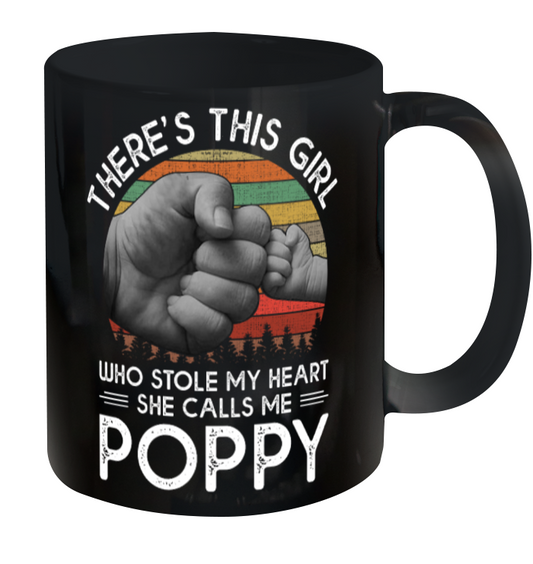 Theres This Girl Who Stole My Heart She Calls Me Poppy Mug