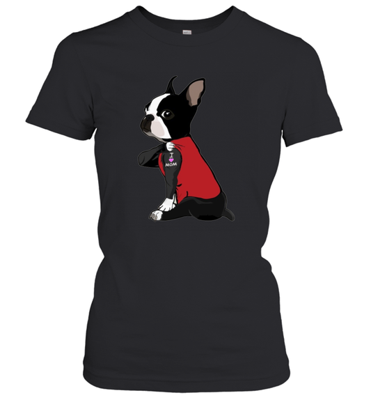 Funny Dog Boston Terrier I Love Mom Tattoo Women's Shirt Dogs Lover Owner Gift 1
