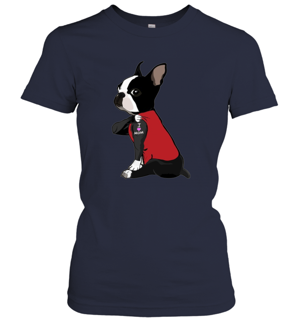 Funny Dog Boston Terrier I Love Mom Tattoo Women's Shirt Dogs Lover Owner Gift 1