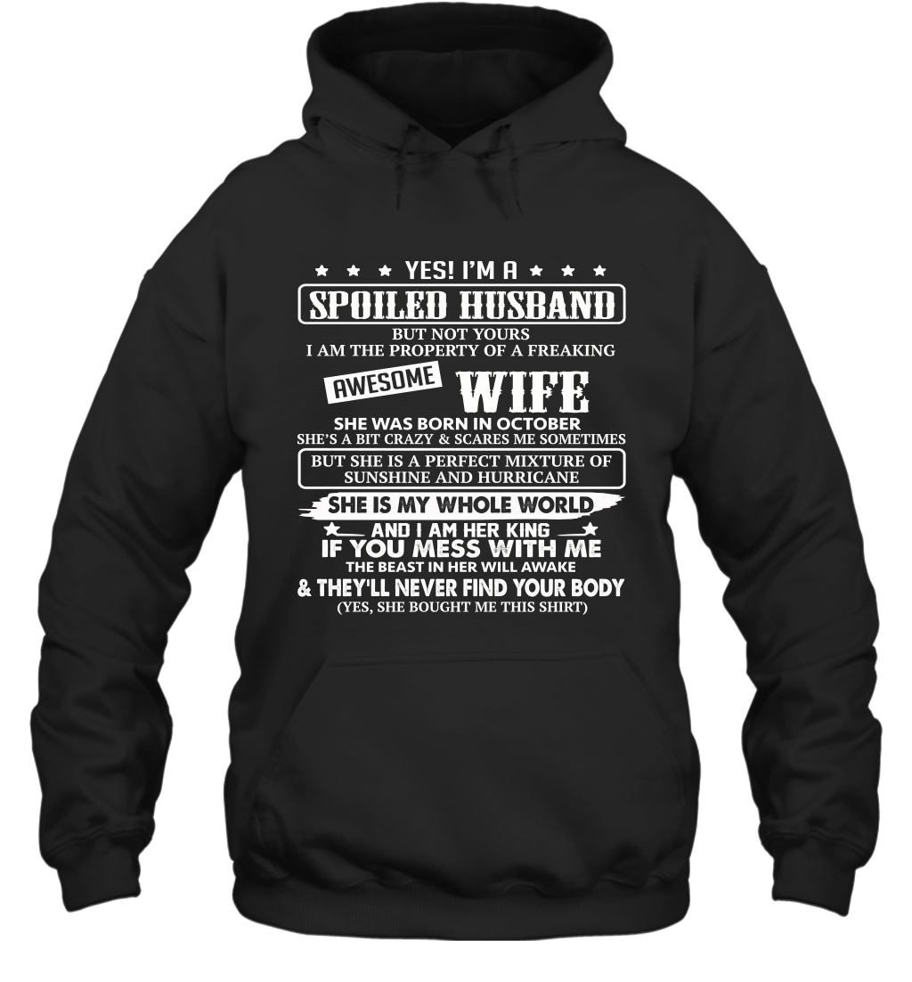 Yes I'm A Spoiled Husband of A Freaking Awesome Wife She was Born in October Hoodie T-Shirt