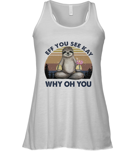 Eff You See Kay Why Oh You Funny Sloth Lover Yoga Racerback Tank Top