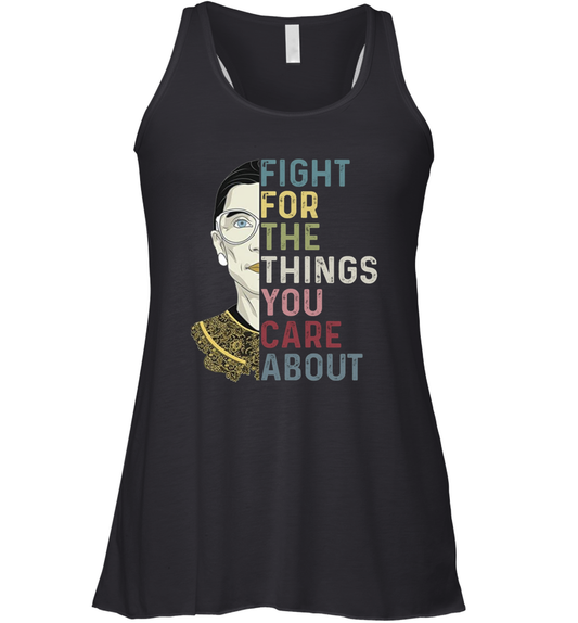 Fight For The Things You Care About Ruth Ginsburg RBG Racerback Tank Shirt Gift