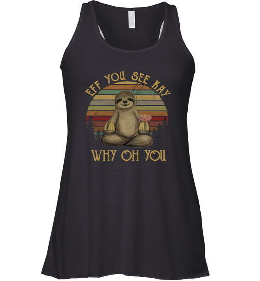 Funny Vintage Sloth Lover Yoga - Eff You See Kay Why Oh You Racerback Tank Shirt Gift