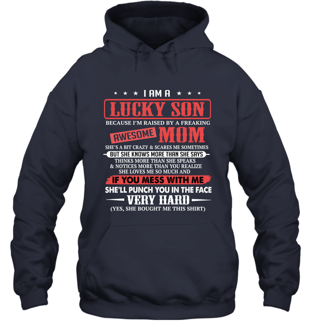 I Am A Lucky Son I'm Raised By A Freaking Awesome Mom Hoodie T-Shirt Gift