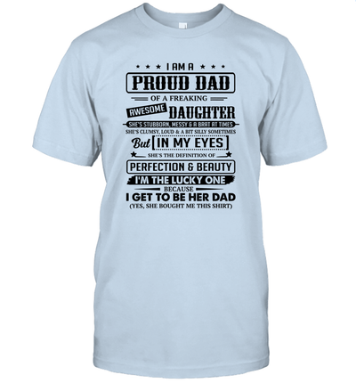 I Am A Proud Dad Of A Freaking Awesome Daughter Unisex T-Shirt