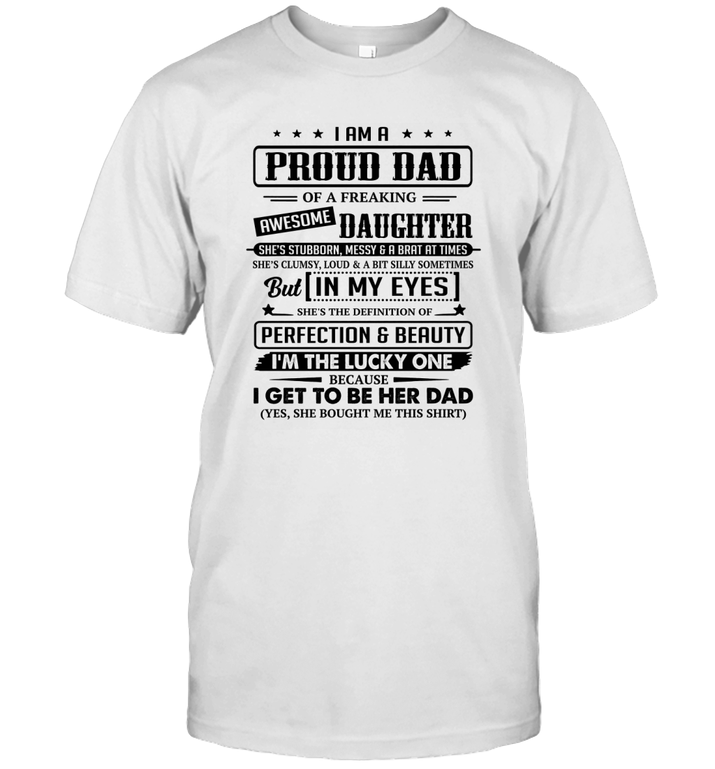 I Am A Proud Dad Of A Freaking Awesome Daughter Unisex T-Shirt