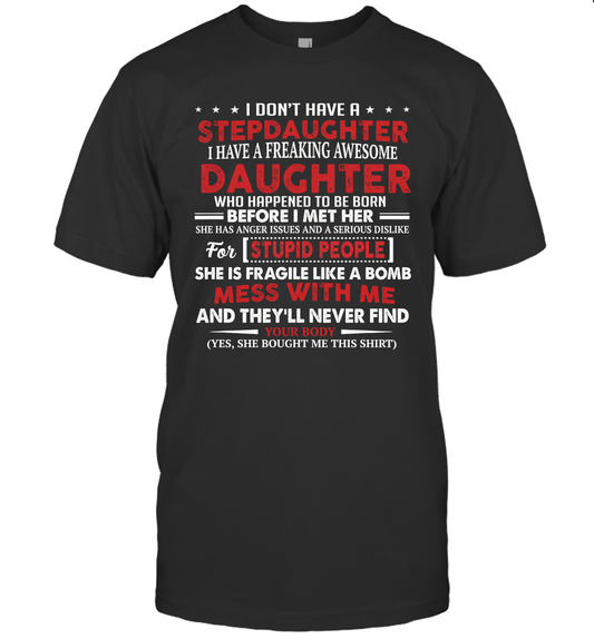 I Dont Have A Step Daughter I Have Awesome Daughter Tee Gift T-Shirt 7